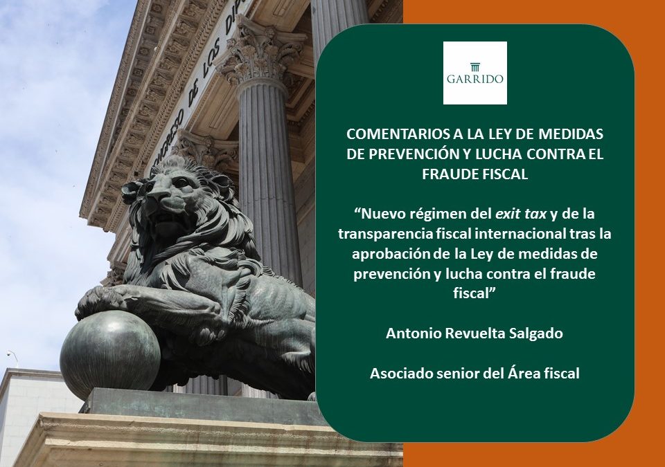 Nuevo régimen del exit tax y de la transparencia fiscal internacional tras la aprobación de la Ley de medidas de prevención y lucha contra el fraude fiscal