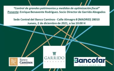 Banco Caminos y Bancofar invitan a Garrido Abogados para hablar sobre el control de grandes patrimonios y sus medidas de optimización fiscal