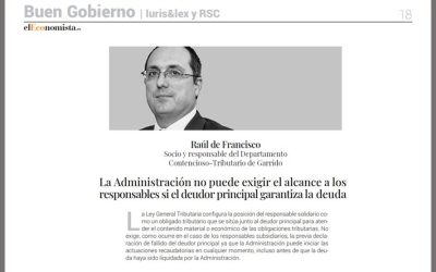 Garantías y responsabilidad tributaria: la Administración no puede exigir el alcance a los responsables si el deudor principal garantiza la deuda