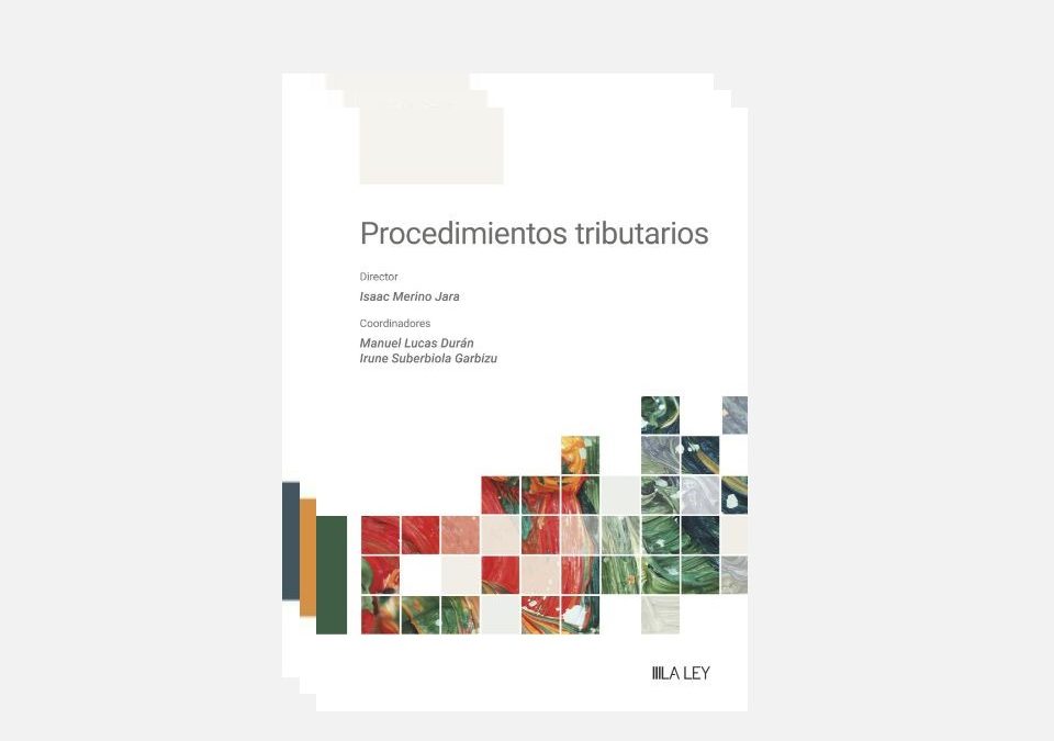 Nuestro of counsel Manuel Lucas coordina la obra “Procedimientos tributarios” bajo la dirección de Isaac Merino Jara